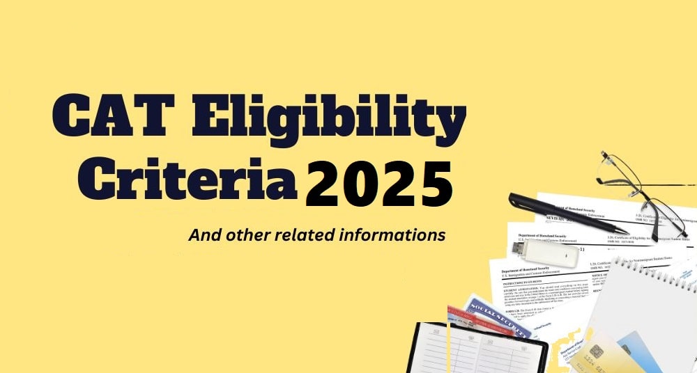 CAT Eligibility Criteria; Qualification, Age Limit and Reservation Criteria for General, SC/ST/PWD Categories