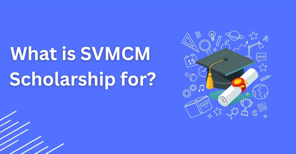 Swami Vivekananda Scholarship SVMCM 2024-25; Check Application Form, Last Date to Apply, Eligibility